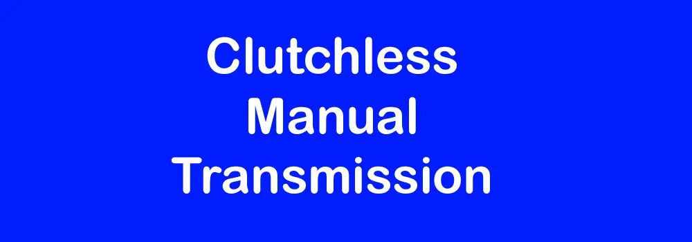 Clutchless Manual Transmission