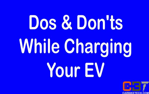 Do's & Don'ts while charging your EV